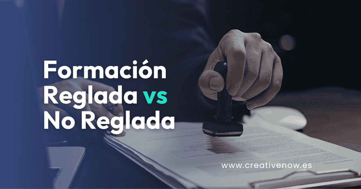 FORMACION REGLADA VS NO REGLADA CREATIVENOW